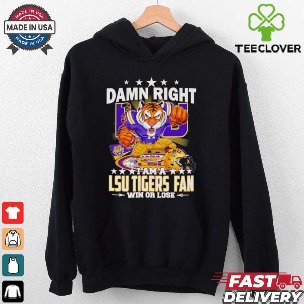 Damn right I am a LSU Tigers fan win or lose mascot cartoon Fan Favorite shirt Damn right I am a LSU Tigers fan win or lose mascot cartoon Fan Favorite shirt