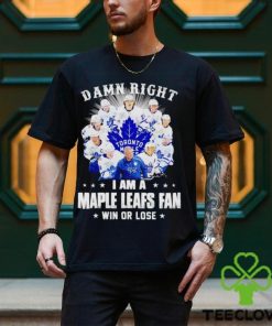 Damn right I am a Maple Leafs fan win or lose signatures shirt 1 Damn right I am a Maple Leafs fan win or lose signatures shirt