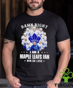 Damn right I am a Maple Leafs fan win or lose signatures shirt 2 Damn right I am a Maple Leafs fan win or lose signatures shirt
