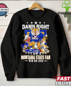 Damn right I am a Montana State fan win or lose mascot shirt 2 Damn right I am a Montana State fan win or lose mascot shirt2 Shirt, hoodie, sweater, long sleeve and tank top