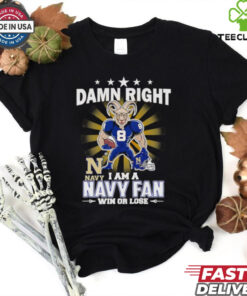 Damn right I am a Navy fan win or lose mascot shirt