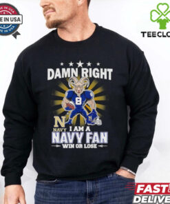 Damn right I am a Navy fan win or lose mascot shirt