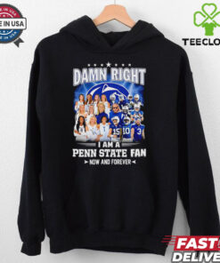 Damn right I am a Penn State fan now and forever players shirt