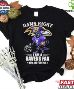 Damn right I am a Ravens fan now and forever mascot shirt
