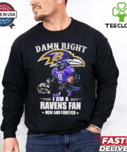 Damn right I am a Ravens fan now and forever mascot shirt