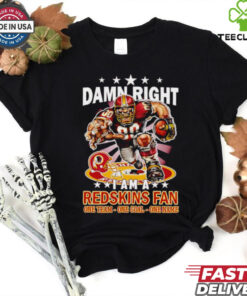 Damn right I am a Redskins fan one team one goal one name shirt