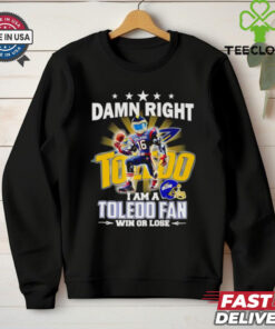 Damn right I am a Toledo fan win or lose mascot shirt