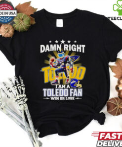 Damn right I am a Toledo fan win or lose mascot shirt