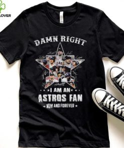 Damn right I am an Houston Astros 2022 fan now and forever signatures hoodie, sweater, longsleeve, shirt v-neck, t-shirt