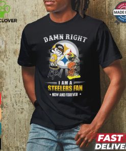 Damn right a am a steelers fan now and forever shirt