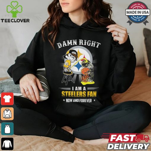Damn right a am a steelers fan now and forever shirt