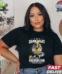 Damn right i am a packers fan win or lose shirt