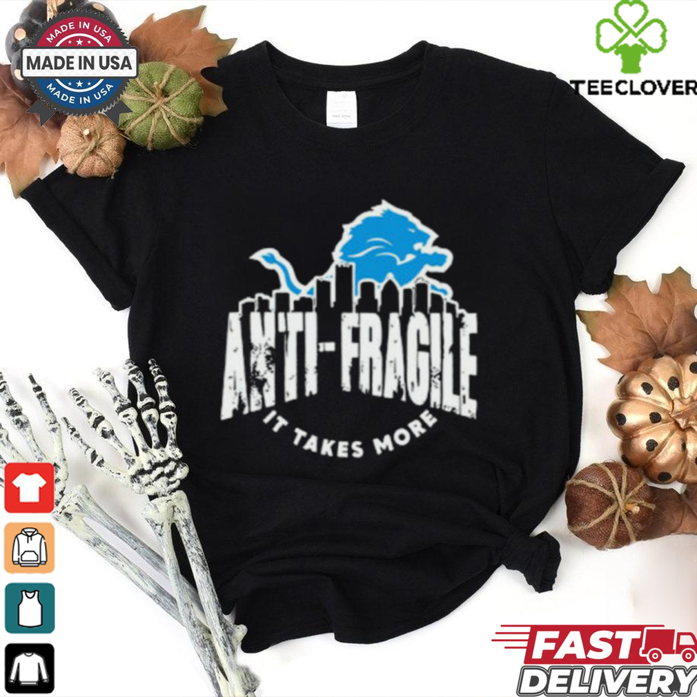 Dan Campbell Detroit Anti Fragile It Takes More Shirt Dan Campbell Detroit Anti Fragile It Takes More Shirt