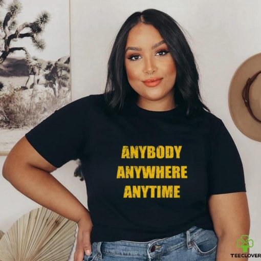 Dan Quinn Waeing Anybody Anywhere Anytime Tee Shirt