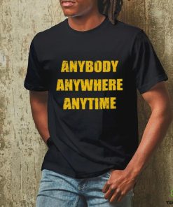 Dan Quinn Waeing Anybody Anywhere Anytime Tee Shirt