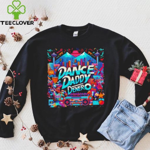 Dance Daddy DeNero vancity’s finest hoodie, sweater, longsleeve, shirt v-neck, t-shirt