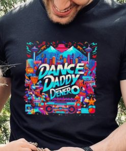 Dance Daddy DeNero vancity’s finest hoodie, sweater, longsleeve, shirt v-neck, t-shirt