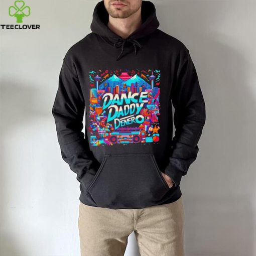 Dance Daddy DeNero vancity’s finest hoodie, sweater, longsleeve, shirt v-neck, t-shirt