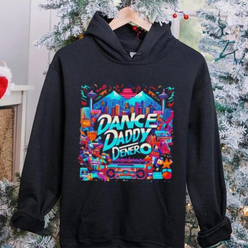 Dance Daddy DeNero vancity’s finest hoodie, sweater, longsleeve, shirt v-neck, t-shirt