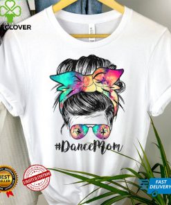 Dance Mom Dancing Mommy Messy Bun Mom Mama Mothers Day T Shirt