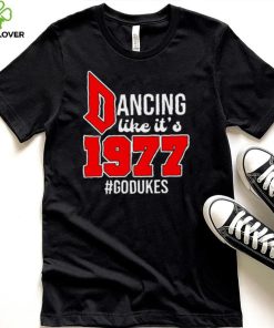 Dancing Like It’s 1977 Godukes T Shirt