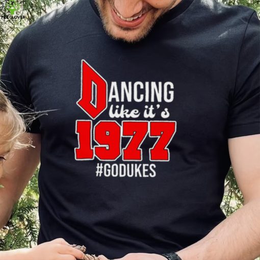 Dancing Like It’s 1977 Godukes T Shirt