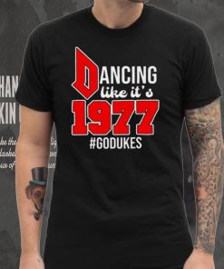 Dancing Like It’s 1977 Godukes T Shirt