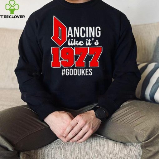 Dancing Like It’s 1977 Godukes T Shirt