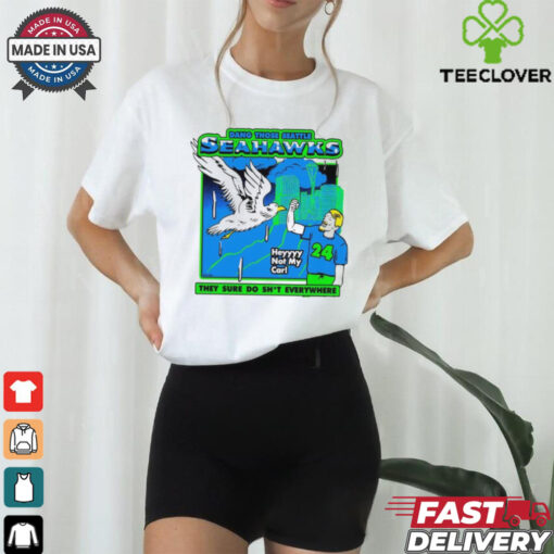 Dang those Seattle Seahawks they sure do shit everywhere shirt