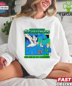 Dang those Seattle Seahawks they sure do shit everywhere shirt