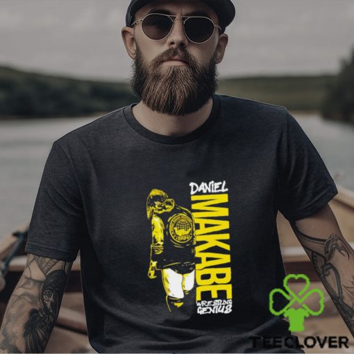Daniel Makabe wrestling genius shirt