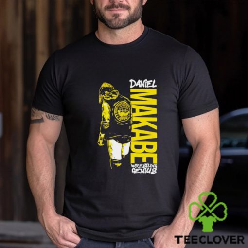 Daniel Makabe wrestling genius shirt