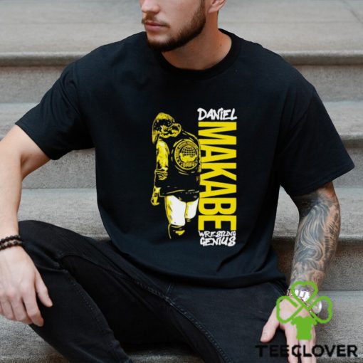 Daniel Makabe wrestling genius shirt