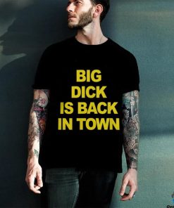 Danny Duncan Merch Big Dick Is Back In Town T Shirt