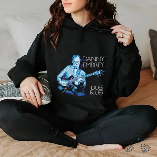 Danny Embrey Dues Blues shirt