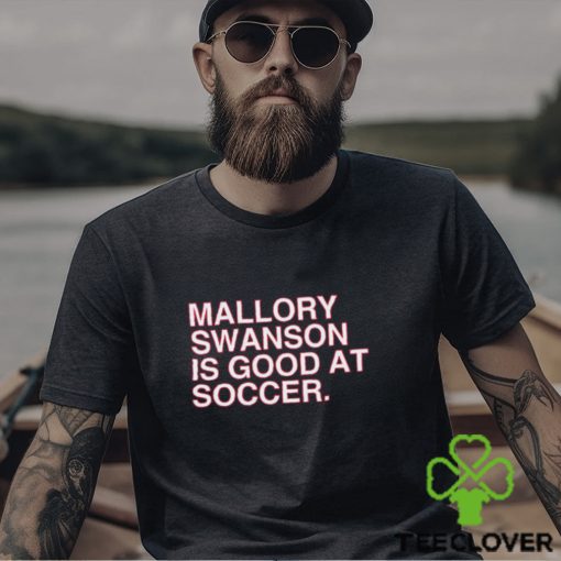 Dansby Swanson wearing mallory swanson is good at soccer hoodie, sweater, longsleeve, shirt v-neck, t-shirt