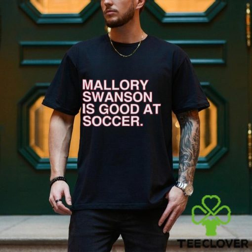 Dansby Swanson wearing mallory swanson is good at soccer hoodie, sweater, longsleeve, shirt v-neck, t-shirt