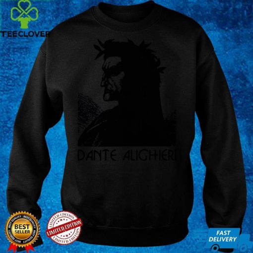 Dante Alighieri T hoodie, sweater, longsleeve, shirt v-neck, t-shirt Sweater