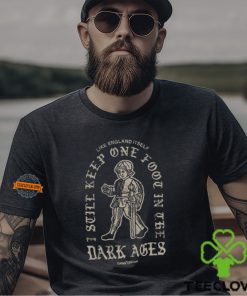 Dark Ages Like England Itself T Shirt