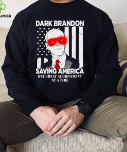 Dark Brandon saving America Biden one great achievement at a time shirt