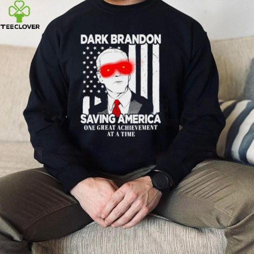 Dark Brandon saving America Biden one great achievement at a time shirt