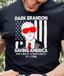 Dark Brandon saving America Biden one great achievement at a time shirt