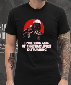 Darth Vader Star Wars I find your lack of Christmas spirit disturbing shirt