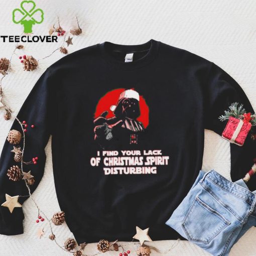 Darth Vader Star Wars I find your lack of Christmas spirit disturbing hoodie, sweater, longsleeve, shirt v-neck, t-shirt