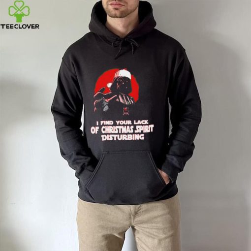 Darth Vader Star Wars I find your lack of Christmas spirit disturbing hoodie, sweater, longsleeve, shirt v-neck, t-shirt