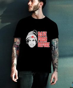 Dave From Before shirt