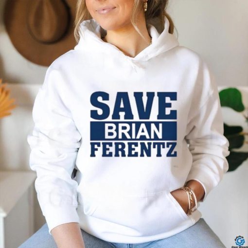 Dave Wischnowsky Save Brian Ferentz Shirt