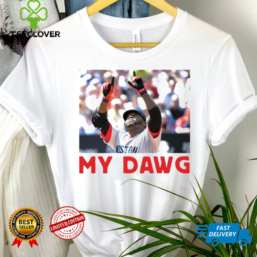 David Ortiz My Dawg Boston Red Sox shirt David Ortiz My Dawg Boston Red Sox shirt