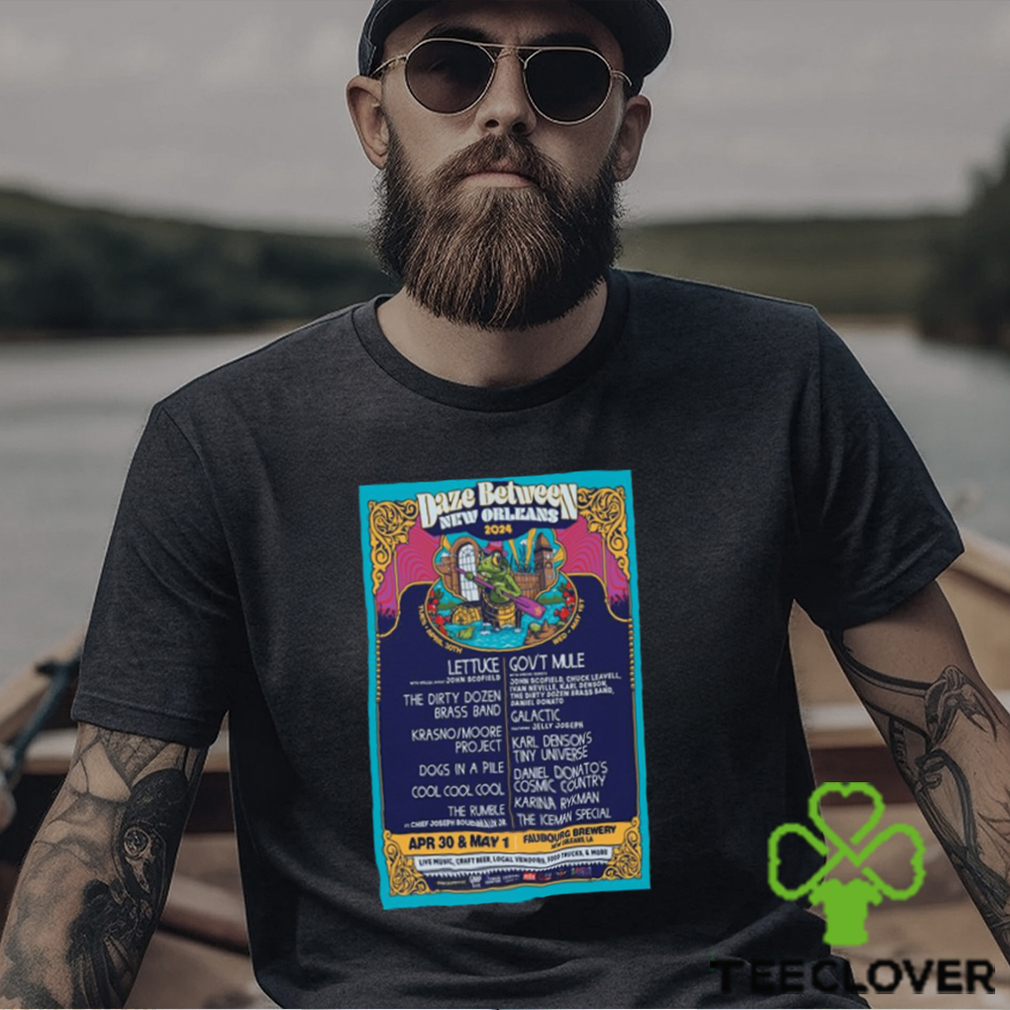 Daze Between New Orleans Festival 2024 April 30 & May 1 2024 Poster Shirt Daze Between New Orleans Festival 2024 April 30 & May 1 2024 Poster Shirt