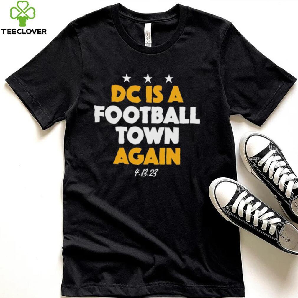 Dc Is A Football Town Again Shirt Dc Is A Football Town Again Shirt